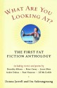 What Are You Looking At? The First Fat Fiction Anthology - Donna Jarrell, Ira Sukrungruang, Erin McGraw, Conrad Hilberry, Stephen Dunn, Peter Carey, Katherine Riegel, Jack Coulehan, Rebecca Curtis, Dorothy Allison, Vern Rutsala, George Saunders, S.L. Wisenberg, Pam Houston, Terrence Hayest, Denise Duhamel, J.L. Haddaway, Sharon S