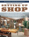 Setting Up Shop: The Practical Guide to Designing and Building Your Dream Shop - Sandor Nagyszalanczy