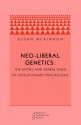 Neo-liberal Genetics: The Myths and Moral Tales of Evolutionary Psychology - Susan McKinnon