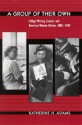 Group of Their Own a: College Writing Courses and American Women Writers, 1880-1940 - Katherine H. Adams