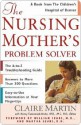 The Nursing Mother's Problem Solver - Claire Martin