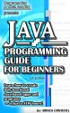 JAVA PROGRAMMING GUIDE FOR BEGINNERS (w/ Bonus Content): Learn how to create fully functional Java-based apps and programs - in just a FEW hours! (app ... java, javascript, jquery, php, perl, ajax) - Programming and Tech League, java, web design, app design, app development, web development