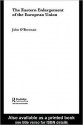 The Eastern Enlargement of the European Union (Routledge Advances in European Politics) - John O'Brennan