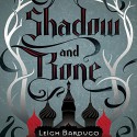 Shadow and Bone - Leigh Bardugo, Lauren Fortgang, Audible Studios