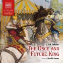 The Once and Future King - T.H. White, Neville Jason