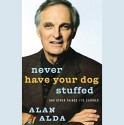 Never Have Your Dog Stuffed: And Other Things I've Learned - Alan Alda, Marc Cashman, Books on Tape