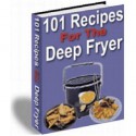 101 Recipes For The Deep Fryer - The High Cooking Temperature Seals In Flavor & Texture & Seals Out Extra Fat! AAA+++ - eBusiness Master