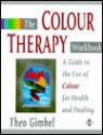 The Colour Therapy Workbook (Health Workbooks) - Theo Gimbel