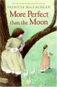 More Perfect than the Moon - Patricia MacLachlan