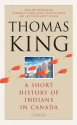 A Short History of Indians in Canada: Stories - Thomas King