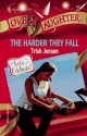 The Harder They Fall (Love & Laughter #24) - Trish Jensen