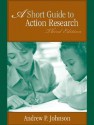 Short Guide to Action Research, A (3rd Edition) - Andrew P. Johnson, Andrew Johnson