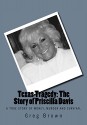 Texas Tragedy: The Story of Priscilla Davis: A True Story of Money, Murder and Survival - Greg Brown