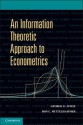 Information Theoretic Approach to Econometrics - George G. Judge, Ron C. Mittelhammer