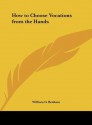 How to Choose Vocations from the Hands - William G. Benham