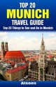 Top 20 Things to See and Do in Munich - Top 20 Munich Travel Guide (Europe Travel Series Book 21) - Atsons