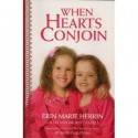 When Hearts Conjoin: The True Story of Utah's Conjoined Twins - LuAnn Brobst Staheli