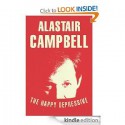 The Happy Depressive: In Pursuit of Personal and Political Happiness - Alastair Campbell