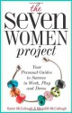 The Seven Women Project: Your Personal Guides to Success in Work, Play and Dress - Karen McCullough, Meredith McCullough, Shyma Golden