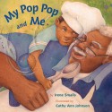 My Pop Pop And Me - Irene Smalls, Cathy Ann Johnson