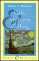 Gift, Mystery, and Calling: Prayers and Reflections - Robert F. Morneau