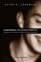 Schizophrenia: The Positive Perspective: Explorations at the Outer Reaches of Human Experience - Peter K. Chadwick, Travis Parker, Terry Hammond