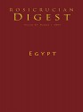 Egypt: Digest (Rosicrucian Order AMORC Kindle Editions) - Christian Rebisse, E.A. Wallis Budge, Max Guilmot, Jeremy Naydler, Steven Armstrong, Christian Bernard, Rosicrucian Order AMORC