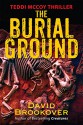 The Burial Ground: Teddi McCoy Thriller - David Brookover