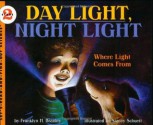 Day Light, Night Light: Where Light Comes From (Let's-Read-and-Find-Out Science 2) - Franklyn Mansfield Branley, Stacey Schuett