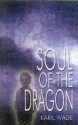 Soul of the Dragon - Karil Wade