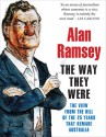 The Way They Were: The View from the Hill of the 25 Years That Remade Australia - Alan Ramsey