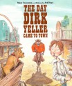 The Day Dirk Yeller Came to Town - Mary Casanova, Ard Hoyt