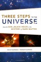 Three Steps to the Universe: From the Sun to Black Holes to the Mystery of Dark Matter - David Garfinkle, Richard Garfinkle