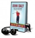 Golf My Own Damn Way (Audio) - John Daly, Glen Waggoner