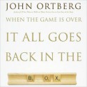 When the Game Is Over, It All Goes Back in the Box (MP3 Book) - John Ortberg