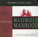 Maximized Manhood: A Guide to Family Survival - Edwin Louis Cole