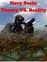 Navy Seals: Theory VS. Reality - Brain W. Reeves, Naval Postgraduate School, Kurtis Toppert, Walter Seager