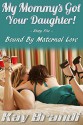 My Mommy's Got Your Daughter: Bound by Maternal Love - Kay Brandt, Mass Designs