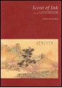 Scent of Ink: The Roy and Marilyn Papp Collection of Chinese Painting - Ju-Hsi Chou