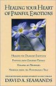 Healing Your Heart of Painful Emotions - David A. Seamands