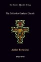 The Orthodox Eastern Church - Adrian Fortescue