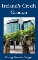 Ireland S Credit Crunch - Kevin Keating, Jonathan Morrison, Joe Corrigan