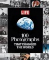 100 Photographs That Changed the World. - Life Magazine