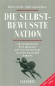 Die Selbstbewusste Nation: Anschwellender Bocksgesang Und Weitere Beitrage Zu Einer Deutschen Debatte - Heimo Schwilk, Ulrich Schacht