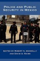 Police and Public Security in Mexico - Robert A. Donnelly, David A. Shirk