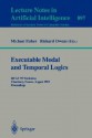 Executable Modal And Temporal Logics: Ijcai '93 Workshop, Chambery, France, August 28, 1993: Proceedings - Michael Fisher