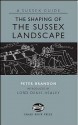 The Shaping of the Sussex Landscape - Peter Brandon