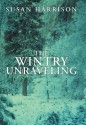 The Wintry Unraveling - Susan Harrison