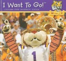 I Want to Go! Louisiana State University Edition - Piggy Toes Press