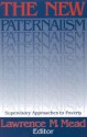 The New Paternalism: Supervisory Approaches to Poverty - Lawrence M. Mead